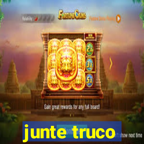 junte truco